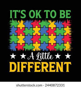 It's Ok To Be A Little Differen. World Autism Awareness Day. Motivational Typography Quotes Print For T Shirt, Poster, Banner Design Vector Illustration.