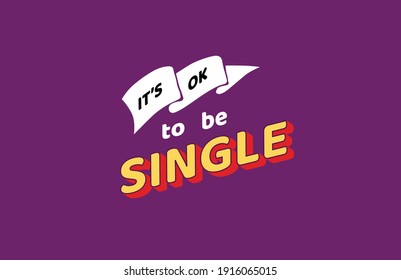 It is Ok to be single. It is ok flag illustration with 3d objects. Good for wall art, t shirt print design, web banner, video cover and other