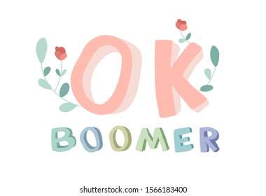 OK Boomer. Internet meme, phrase popular among young people. Vector lettering illustration for t-shirt print. Isolated on white background.