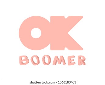 OK Boomer. Internet meme, phrase popular among young people. Vector lettering illustration for t-shirt print. Isolated on white background.