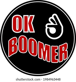 Ok boomer, quote about the old  generation born after war, on round black badge.