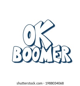 Ok boomer text. Hand drawn sarcastic message. Generation z quote. Meme lettering inscription. 