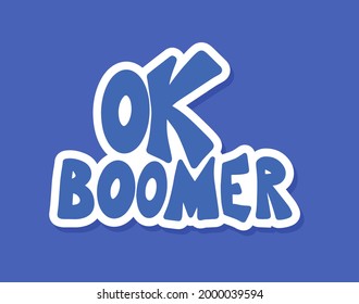 Ok boomer text. Hand drawn sarcastic message. Generation z quote. Meme lettering inscription. 