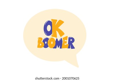 Ok boomer text. Hand drawn sarcastic message. Generation z quote. Meme lettering inscription. 
