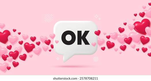 OK chat speech bubble. 3d hearts pink background. OK text tag. Approved okay message. Done or Good deal symbol. Valentines day greeting card. Flying hearts. Vector