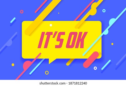 IT IS OK in design banner. vector template for web, print, presentation . Simple banner with minimal phrase. Trendy flat geometric print. Creative vector stock decoration.