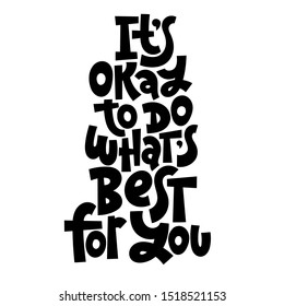 It is OK to do what is best for you. Unique hand-written vector inspirational quote for self-development, coaching, mental health of persons suffering from personality disorder, Awareness Month.