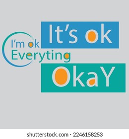 It’s ok I'm ok everything okay typography t shirt design ,