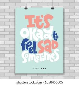It is OK to feel sad sometimes - poster template with unique vector hand drawn inspirational, positive quote for persons suffering from personality disorder. Mental Health Awareness Month. 
