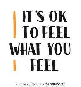 It's OK to Feel What You Feel Phrase. Your Feelings Are Okay Text. Psychological Therapeutic Self Care Quote.