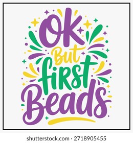 Ok, Mas Primeiras Contas Engraçado Mardi Gras Celebração T-shirt Design 