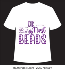 Ok but first beads Mardi Gras shirt print template, Typography design for Carnival celebration, Christian feasts, Epiphany, culminating  Ash Wednesday, Shrove Tuesday