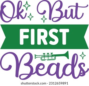 Ok But First Beads svg, mardi gras SVG Design, mardi gras quotes design