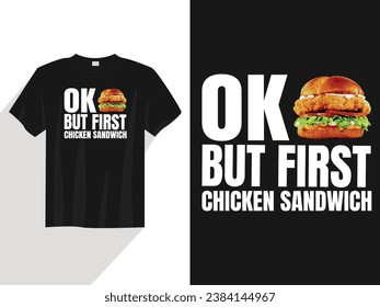 Ok, But first chicken sandwich
