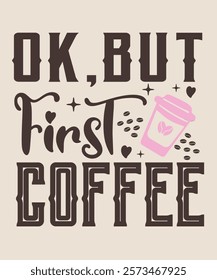 Ok but first coffee graphic design for you