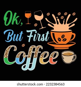 Ok, but First Coffee SVG Sublimation Vector Graphic T-Shirt Design Coffee Sublimation svg