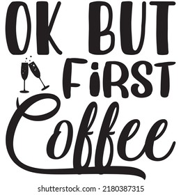 Ok but First Coffee t-shirt design vector file