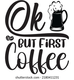 Ok but First Coffee t-shirt design vector file