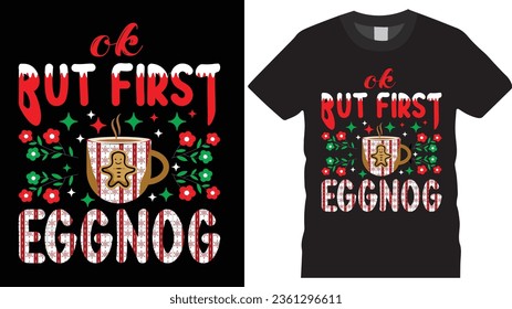 Ok But first  eggnog vector t shirt design