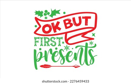 Ok but first presents- Christmas SVG Design, Hand drawn vintage hand lettering, greeting card template with typography text, for Cutting Machine, Silhouette Cameo, Cricut