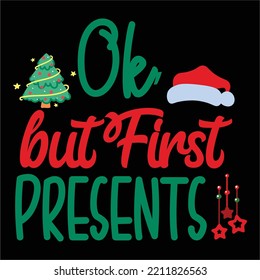 Ok but first presents Merry Christmas shirt print template, funny Xmas shirt design, Santa Claus funny quotes typography design