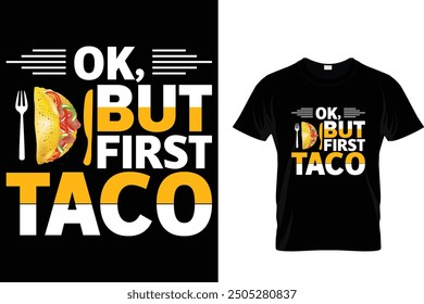 Ok, but first taco - Tacos T-shirt Design 