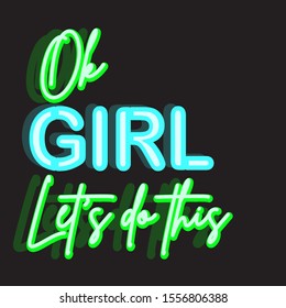 OK GIRL, LET'S DO THIS, SLOGAN PRINT VECTOR TEXT