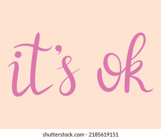 It's ok hand lettering vector. Handwritten phrase. Mental health concept