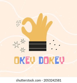 Ok hand sign gesture with Okey Dokey text. Colorful vector flat illustration for sticker, t-shirt print, poster