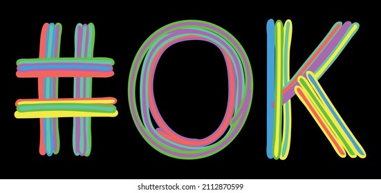 OK Hashtag. Multicolored bright isolate curves doodle letters like from marker, oil paint. #OK is abbreviation for the USA state Oklahoma for social network, web resources, mobile apps.