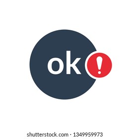 Ok icon with exclamation mark. Ok icon and alert, error, alarm, danger symbol