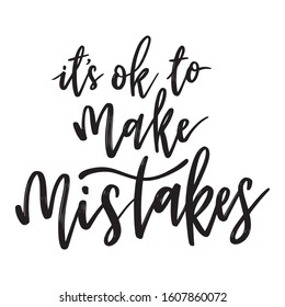 It's ok to make mistakes. Hand drawn lettering phrases. Inspirational quote. Positive saying for print, card, banner, poster and t-shirt.