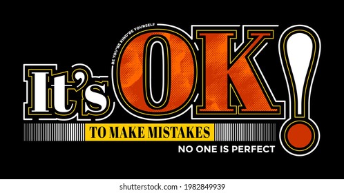 It's ok to make mistakes, no one is perfect, modern stylish motivational quotes typography slogan. Colorful abstract design vector illustration for print tee shirt, typography, poster and other uses. 