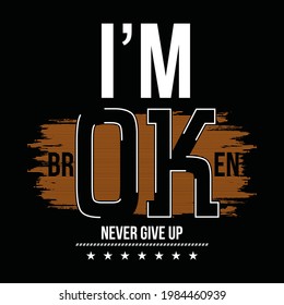 I'm OK Modern quote typography design in vector illustration.Clothing t-shirt  apparel and other uses