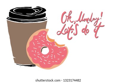 Ok, Monday! Hand lettering. Let do it. Hand drawn cup of coffee and donut
