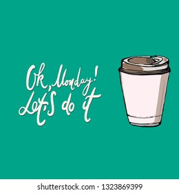 Ok, Monday! Let's do it. Motivation card for your design. Coffee cup