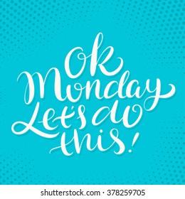 Ok Monday, let's do this! Hand lettering quote.