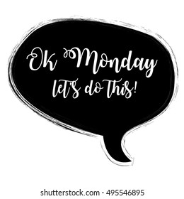 Ok Monday, let's do this. Motivational quote for office workers, start of the week.