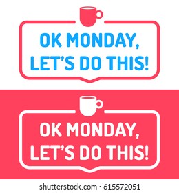ok monday, let's do this. Badge with cup icon. Flat vector illustration on white and red background. 