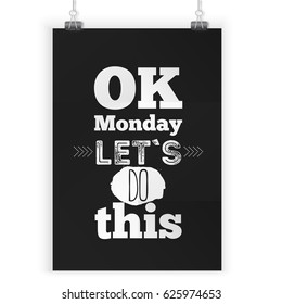 Ok Monday Let's Do This Typography quote. New week inspiration. Can be used for poster, t-shirt, print, card, banner.