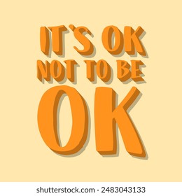 It's OK no to Be OK Quote. Vector Hand Lettering of Therapeutic Phrase.