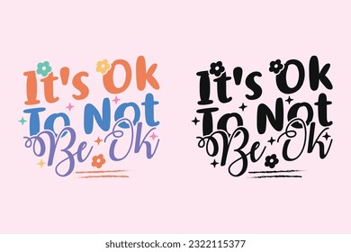 It's Ok To Not Be Ok groovy style inspirational design, Motivational retro 70s vector illustration, Positive slogan