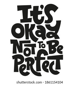 It is OK not to be perfect - unique vector hand drawn inspirational, positive quote for persons suffering from personality disorder. Awareness Month. Phrase for media, posters, t-shirts, wall art.