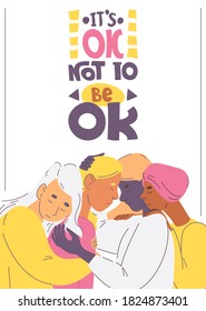 It's ok not to be ok poster. Women supporting each other, hugging with closed eyes. Non violent communication concept illustration