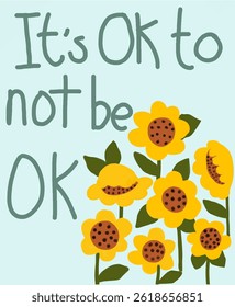 It's OK to not be OK Sunflower Affirmation