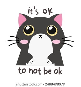 its ok to not be ok typography with tuxedo cat illustration vector