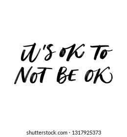 IT'S OK TO NOT BE OK. VECTOR HAND LETTERING ABOUT MENTAL HEALTH TYPOGRAPHY