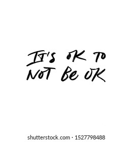 IT'S OK TO NOT BE OK. VECTOR HAND LETTERING ABOUT MENTAL HEALTH TYPOGRAPHY