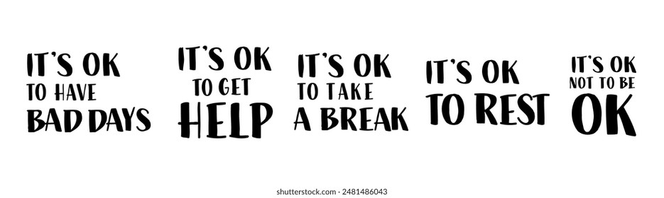 It's OK Quotes Set. Therapeutic Caring Phrases Collection. It's OK Not to Be Ok, To Get Help, To Have Bad Days, To Take a Break, To Rest.