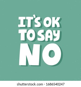 It's ok to say no quote. HAnd drawn vector lettering for card, poster, social media. Self care slogan.